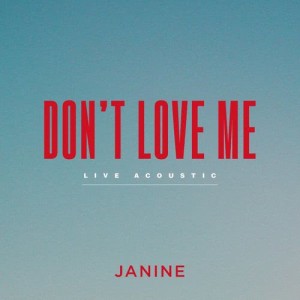 收聽Janine的Don't Love Me (Live Acoustic)歌詞歌曲