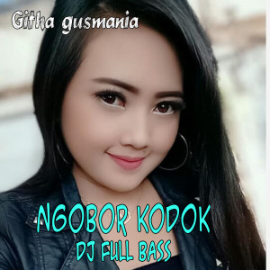 Listen to Ngobor Kodok DJ Full Bass song with lyrics from Githa Gusmania