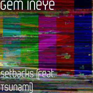 Dengarkan Setbacks (feat. Tsunami) (Explicit) lagu dari Gem IneYe dengan lirik