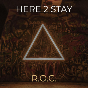 收聽R.O.C.的Here 2 Stay (Explicit)歌詞歌曲
