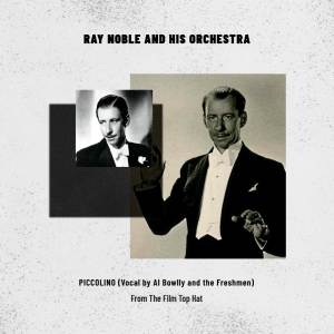 Ray Noble and His Orchestra的專輯Piccolino (Vocal by Al Bowlly and the Freshmen From The Film Top Hat)