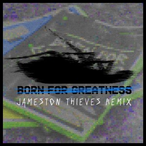 Album Born For Greatness (Jameston Thieves Remix) from Papa Roach