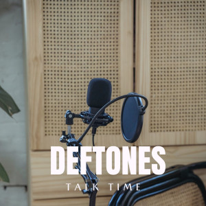 Dengarkan lagu Talk Time nyanyian Deftones dengan lirik