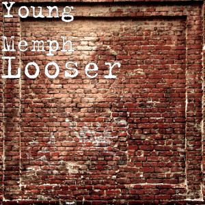 Listen to Looser song with lyrics from Young Memph