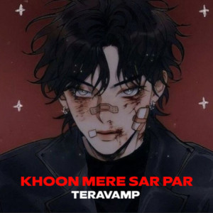 Listen to Khoon Mere Sar Par (Explicit) song with lyrics from TeraVamp