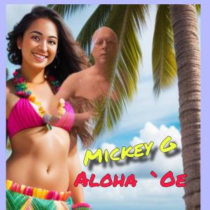 收聽Mickey G的Aloha `Oe歌詞歌曲