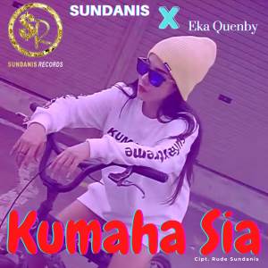 收聽Sundanis的Kumaha Sia (Explicit)歌詞歌曲