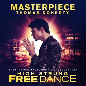 Thomas Doherty的專輯Masterpiece (From Original Motion Picture Soundtrack High Strung Free Dance)