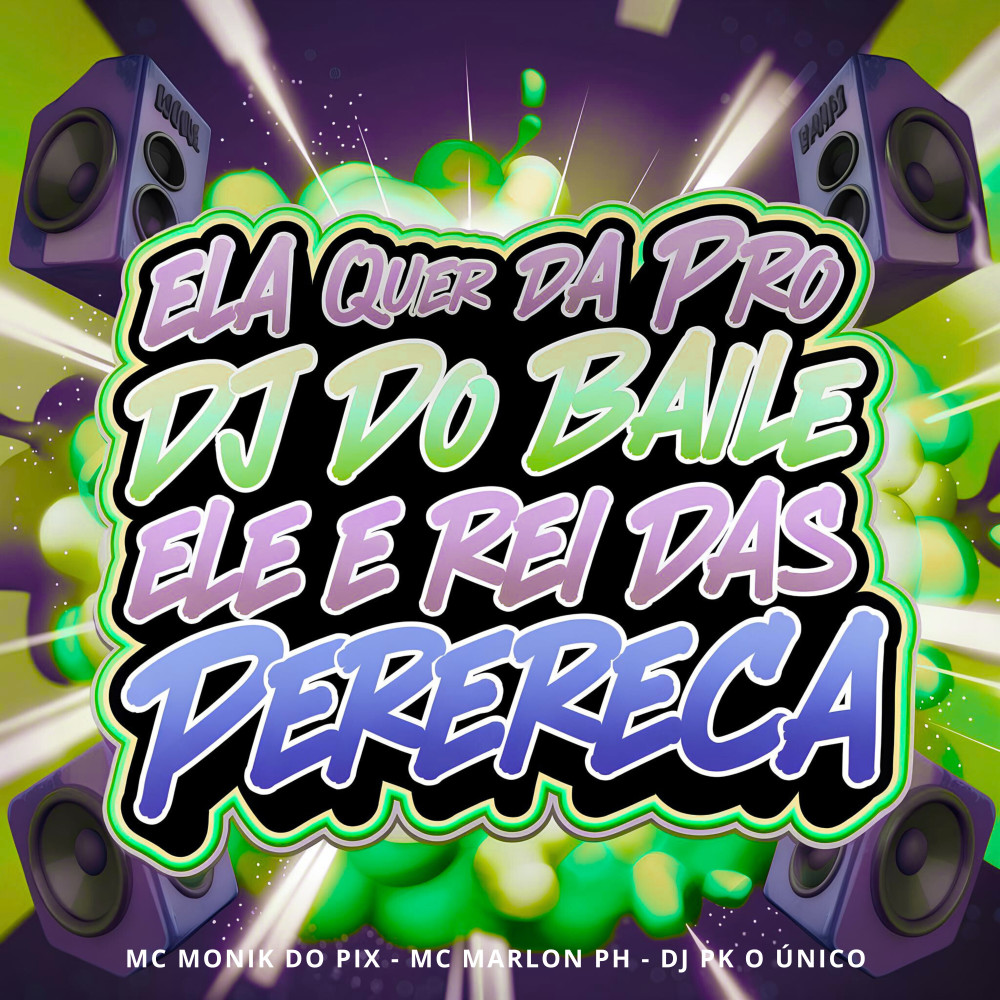 Ela Quer da pro Dj do Baile Ele e Rei das Perereca