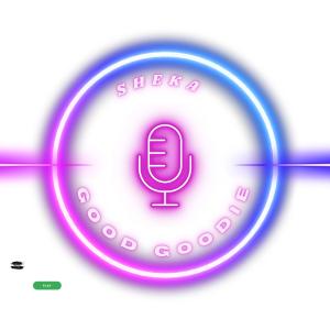 收聽Sheka的Sheka x Marvoni (Good Goodie)歌詞歌曲