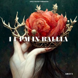 Album 11 PM IN BALLIA from ARXUN