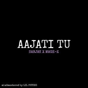 收聽Sarjak的Aajati Tu歌詞歌曲