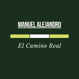 收聽Manuel Alejandro的El Camino Real歌詞歌曲