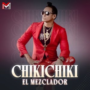 El Mezclador的专辑Chiki Chiki