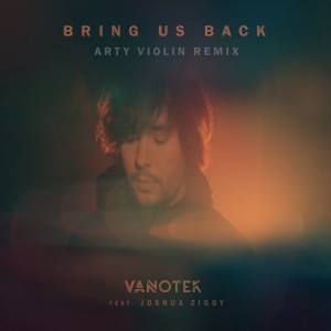 收聽Vanotek的Bring Us Back (Arty Violin Remix)歌詞歌曲