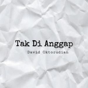 Dengarkan Tak Di Anggap lagu dari David Oktorudian dengan lirik