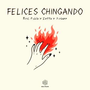 收聽Eric Pablo的Felices Chingando (Explicit)歌詞歌曲