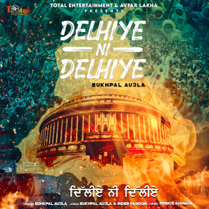 Album Delhiye Ni Delhiye from Sukhpal Aujla