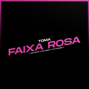 อัลบัม Toma Faixa Rosa (Explicit) ศิลปิน Mc Naomy