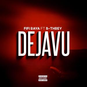 收聽B-Threy的Dejavu (feat. Fifi Raya) (Explicit)歌詞歌曲