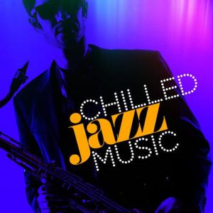 Chilled Cafe Lounge Music的專輯Chilled Jazz Music