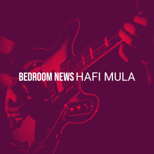Album Bedroom News (Explicit) from Hafi Mula