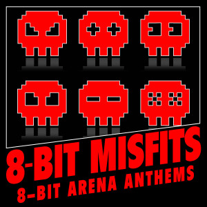 Album 8-Bit Arena Anthems from 8-Bit Misfits