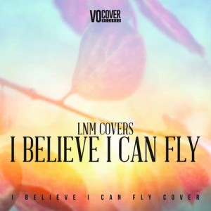 收聽LnM Covers的I Believe I Can Fly歌詞歌曲