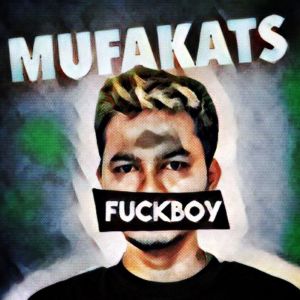 Mufakats的专辑Fuckboy