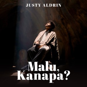 Listen to Malu, Kanapa? song with lyrics from Justy Aldrin