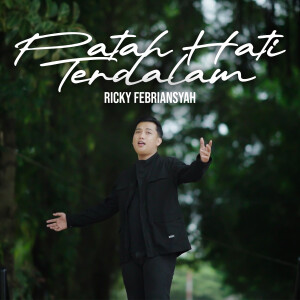 Patah Hati Terdalam dari RICKY FEBRIANSYAH