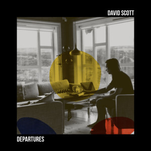 Listen to Departures song with lyrics from David Scott