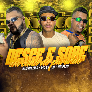 收聽Kelvin Zica的Desce e Sobe em Cima do Paredão (feat. Mc Play) (Explicit)歌詞歌曲