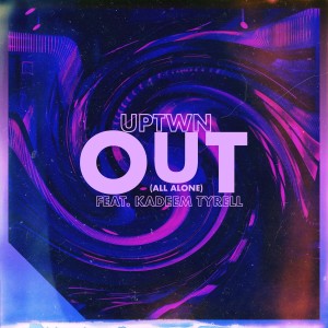 收聽UPTWN的Out (All Alone) (其他)歌詞歌曲