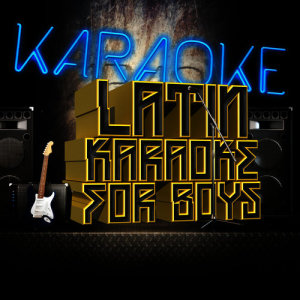 อัลบัม Latin Karaoke for Boys ศิลปิน Ameritz Karaoke Latino