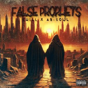 Chill of Bbent的專輯False Prophets (feat. Ab-Soul) [Explicit]