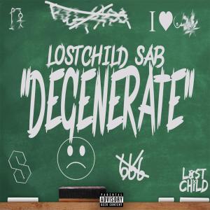 ดาวน์โหลดและฟังเพลง Degenerate (Explicit) พร้อมเนื้อเพลงจาก LostChild Sab
