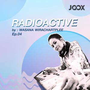 Dengarkan lagu RADIOACTIVE [EP.04] nyanyian Wasana Wirachartplee dengan lirik