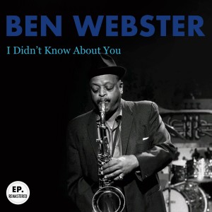 อัลบัม I Didn't Know About You (Remastered) ศิลปิน Ben Webster