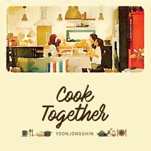 Listen to Cook Together song with lyrics from Yoon Jong Shin