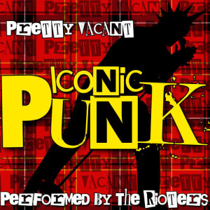 The Rioters的專輯Pretty Vacant: Iconic Punk (Explicit)