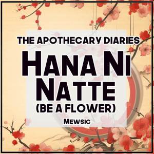 Hana ni Natte / Be a Flower (From "The Apothecary Diaries") (TV Size) dari Mewsic