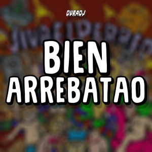 Dengarkan Bien Arrebatao (Explicit) lagu dari Dura DJ dengan lirik