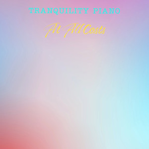 Tranquility Piano的專輯At All Costs