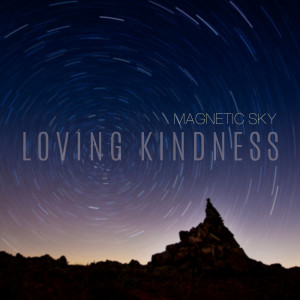 Magnetic Sky的專輯Loving Kindness