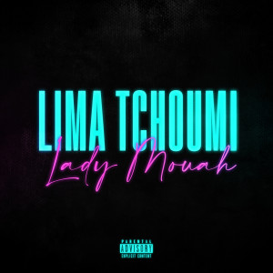 Listen to Lady Mouah (Explicit) song with lyrics from Lima Tchoumi