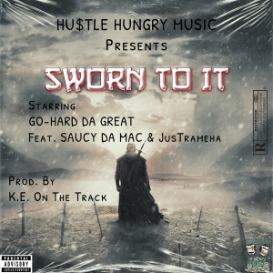 Listen to Sworn to It (Explicit) song with lyrics from Go-Hard Da Great