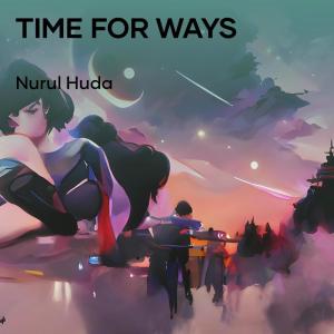 收聽Nurul Huda的Time for Ways歌詞歌曲