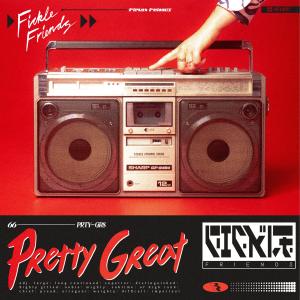 ดาวน์โหลดและฟังเพลง Pretty Great (Explicit) พร้อมเนื้อเพลงจาก Fickle Friends