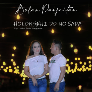 收听Bulan Panjaitan的Holongkhi Do No Sada歌词歌曲